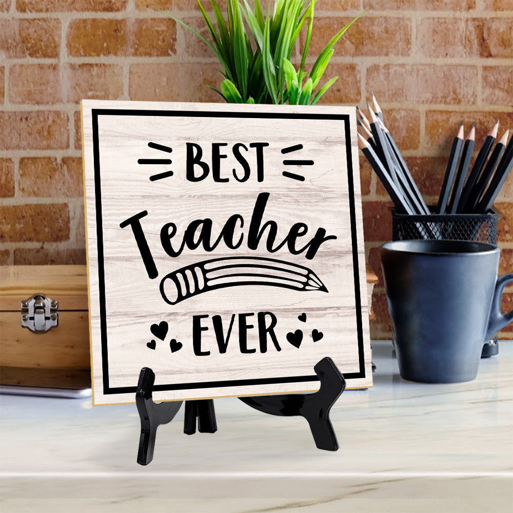 Best Teacher Ever 5"x 5" Square Table Sign With Acrylic Easel | Home & Office Decor