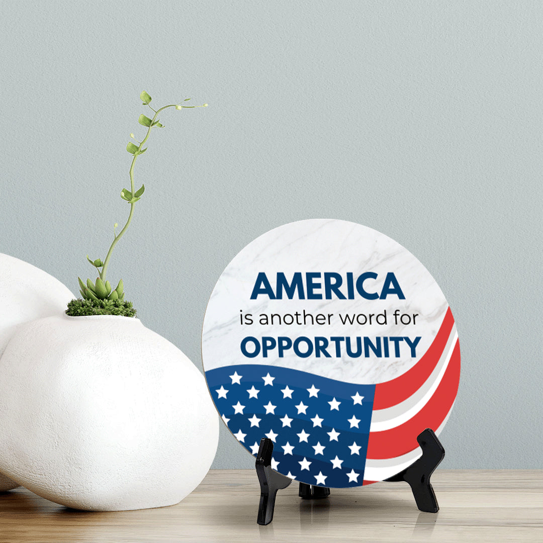 America is Another Word For Opportunity (5 x 5“) Circle Table Sign with Acrylic Stand | American Pride Decoration