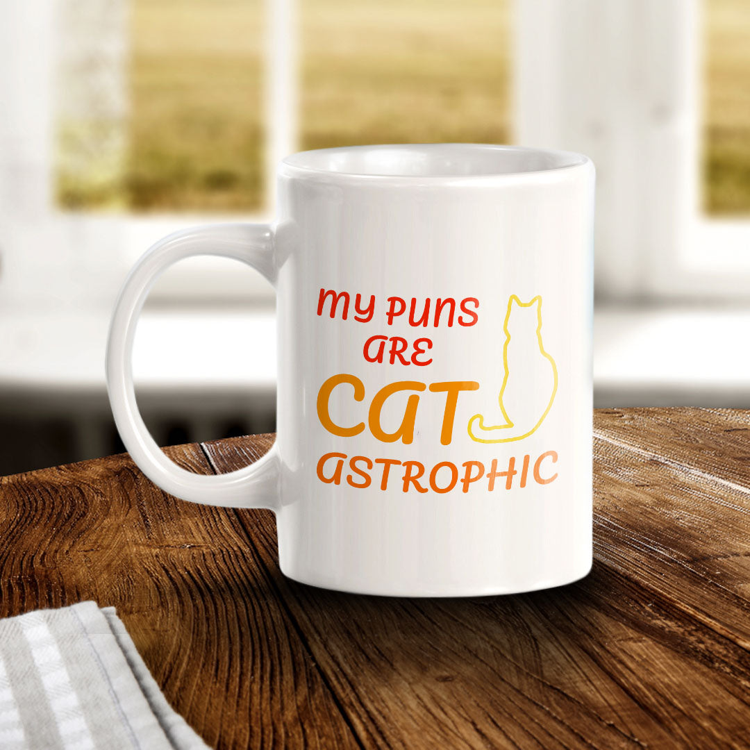 My Puns Are Cat-Astrophic 11oz Plastic or Ceramic Coffee Mug | Witty Funny Coffee Cups