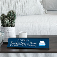 Please Use a Handkerchief Or Tissue When Sneezing or Coughing, Silver Frame, Desk Sign (2x8")