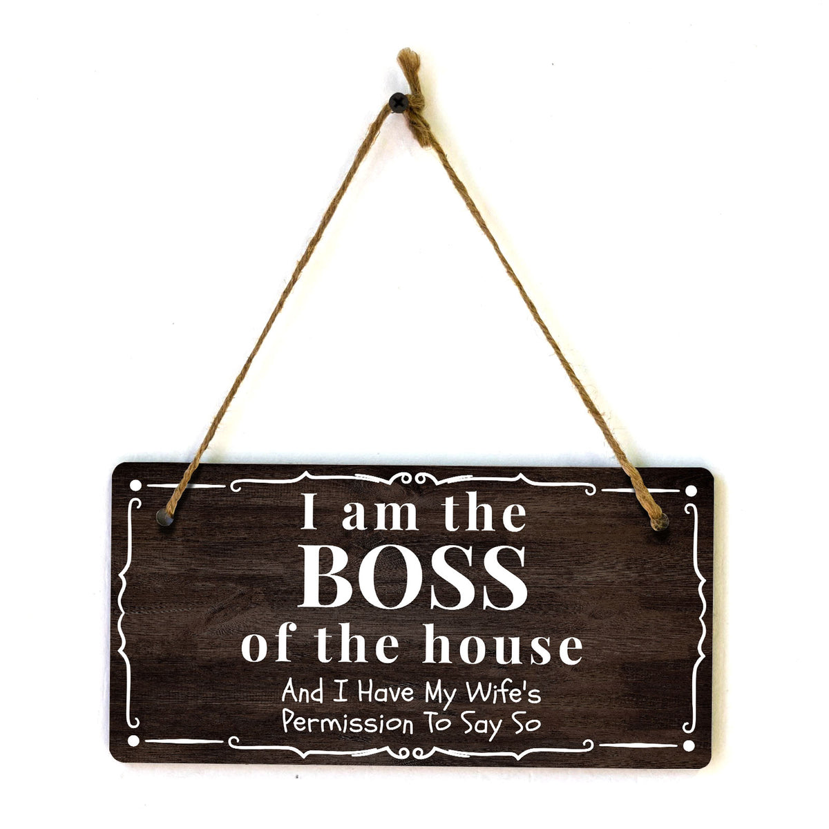 I Am The Boss Of The House And I Have My Wife's Permission To Say So 5" x 10" Hanging Wall or Door Sign | Funny Home Décor