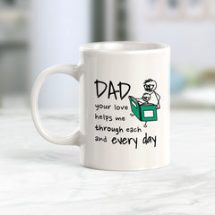 Dad Your Love Helps Me Through Each and Every Day Coffee Mug