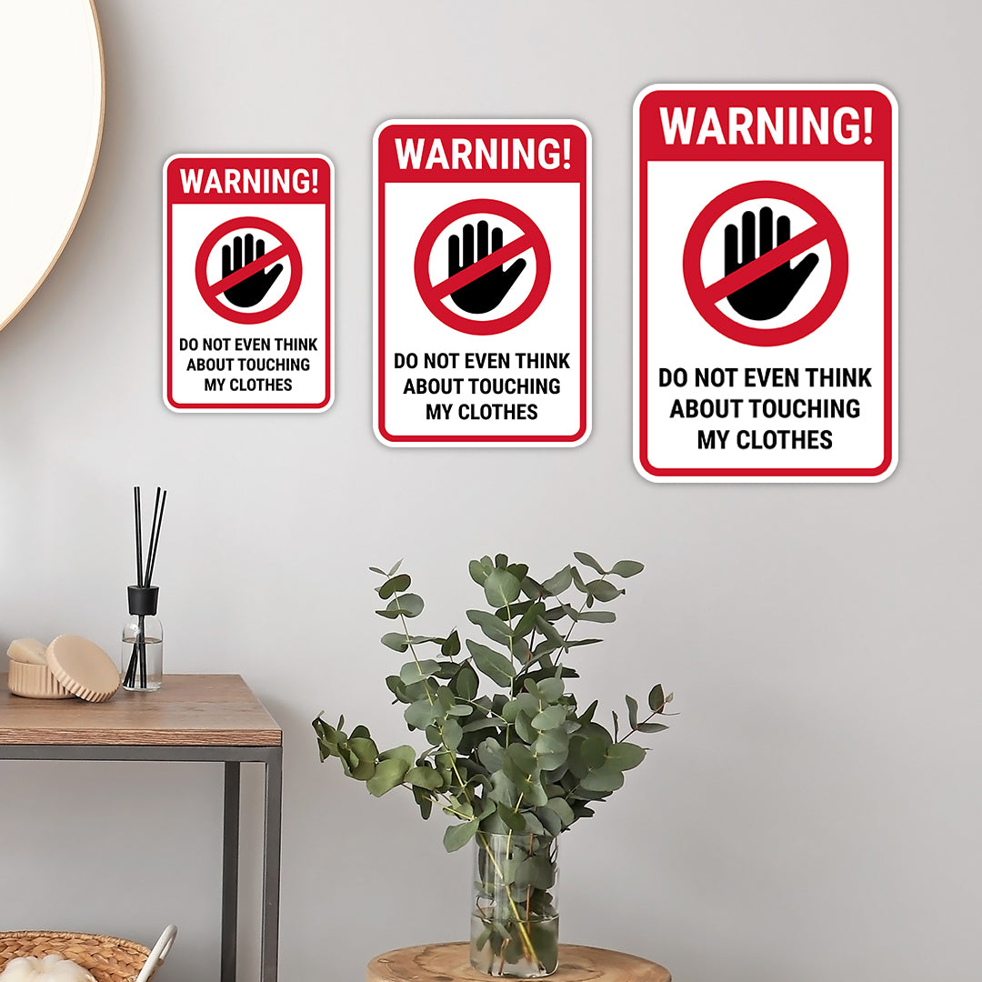 Portrait Round Plus Warning! Do not even think about touching my clothes Wall or Door Sign | Easy Installation | Funny Novelty Imitation Warning Signs