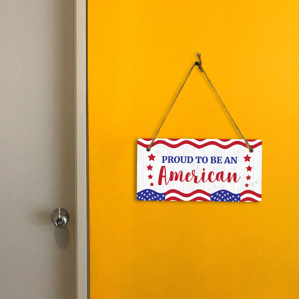 Proud To Be An American 5x10 Hanging Plus Wall or Door Sign | Patriotic Home & Office Decor