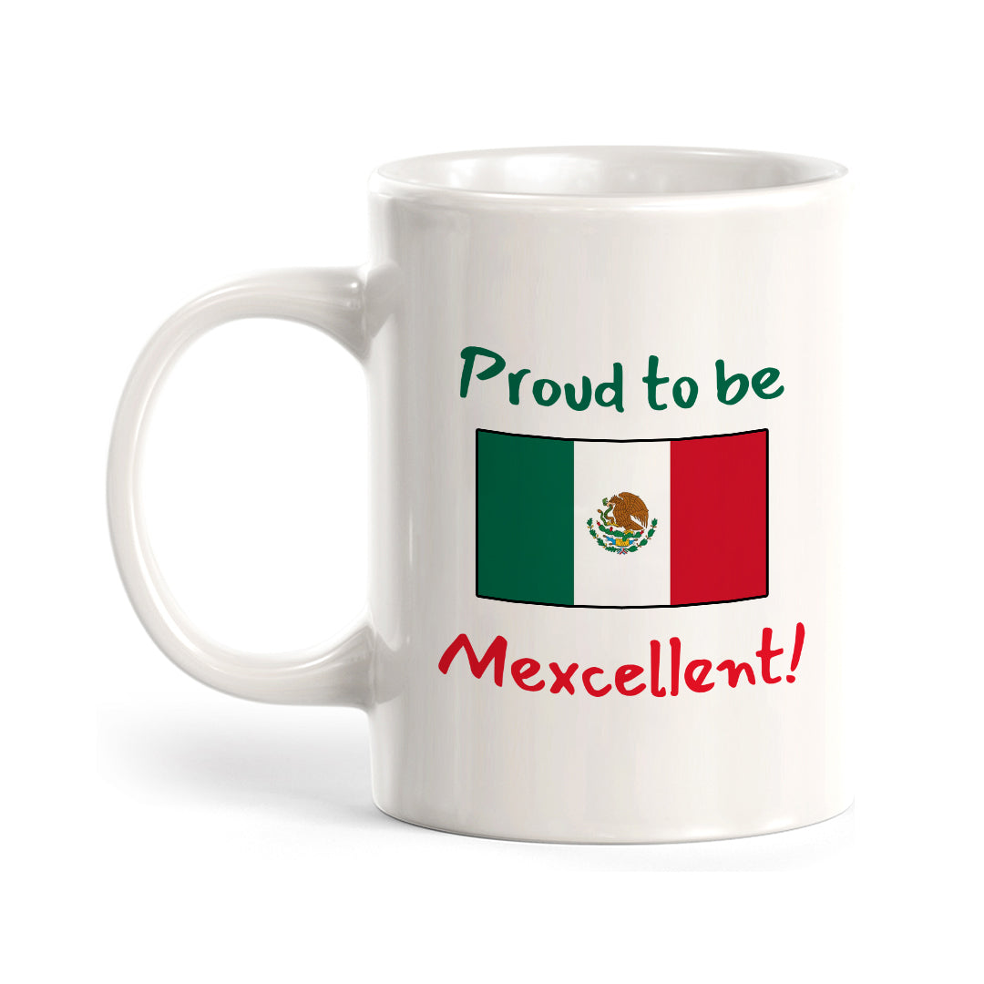 Designs ByLITA Proud to be Mexcellent! 11oz Plastic or Ceramic Coffee Mug Elegance | Great Novelty Gift | High Quality Sublimation | Mexican Pride