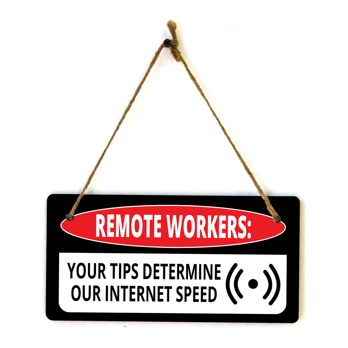 Remote Workers: Your Tips Determine Our Internet Speed 5x10 Hanging Plus Wall or Door Sign | Cafe Etiquette Signage