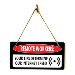 Remote Workers: Your Tips Determine Our Internet Speed 5x10 Hanging Plus Wall or Door Sign | Cafe Etiquette Signage