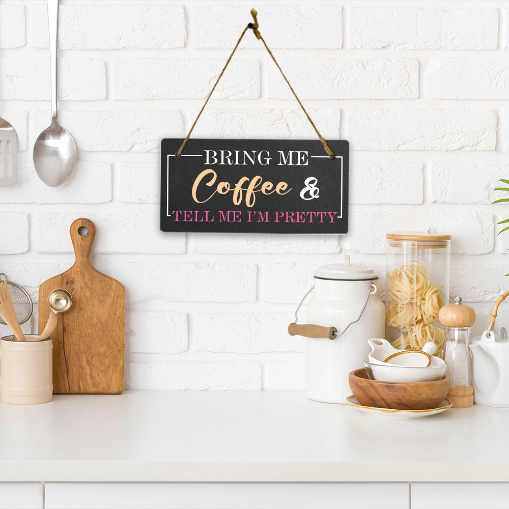 Bring Me Coffee And Tell Me I'm Pretty 5x10 Hanging Plus Wall or Door Sign | Funny Home Decor