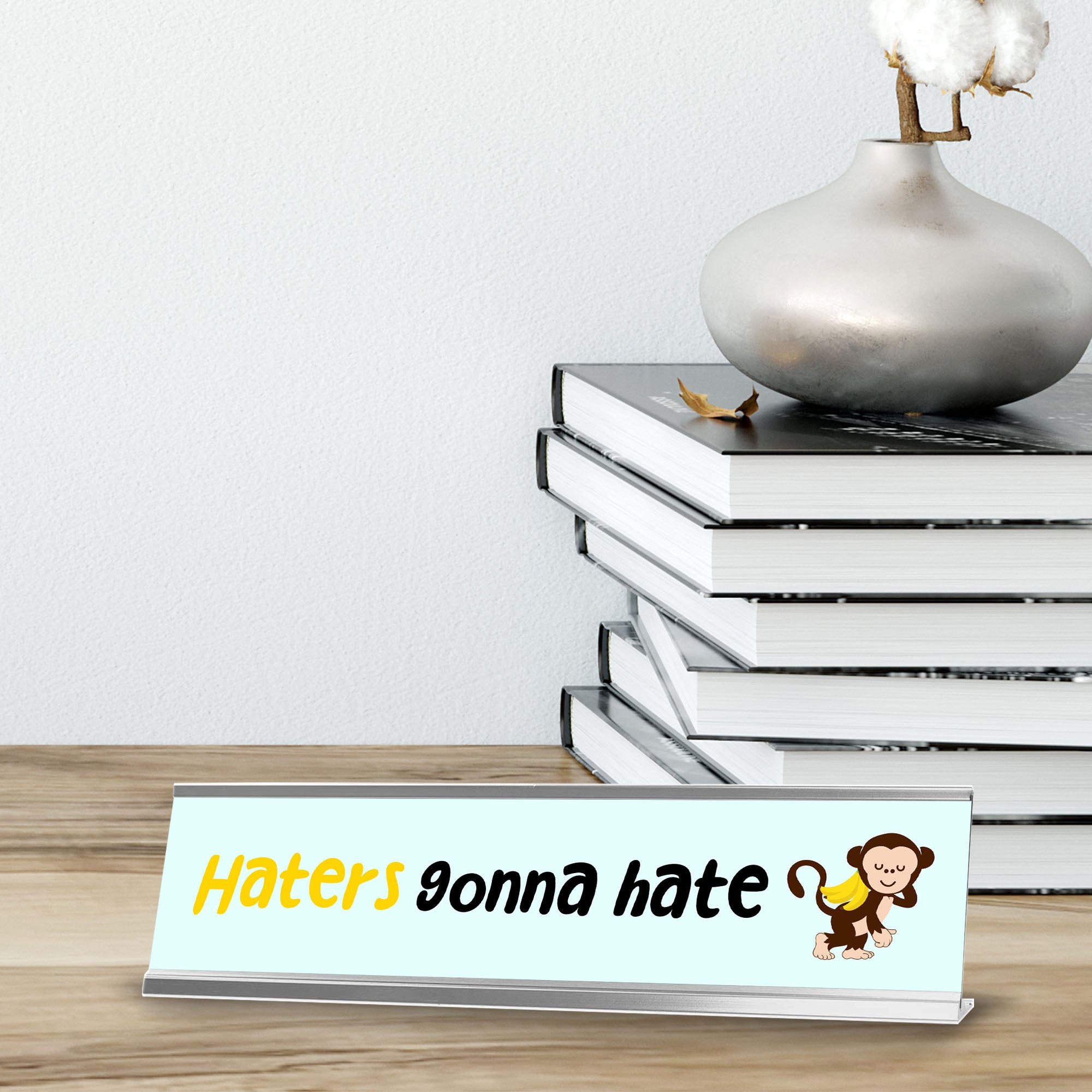 Haters Gonna Hate, Happy Monkey Silver Frame, Desk Sign (2x8")