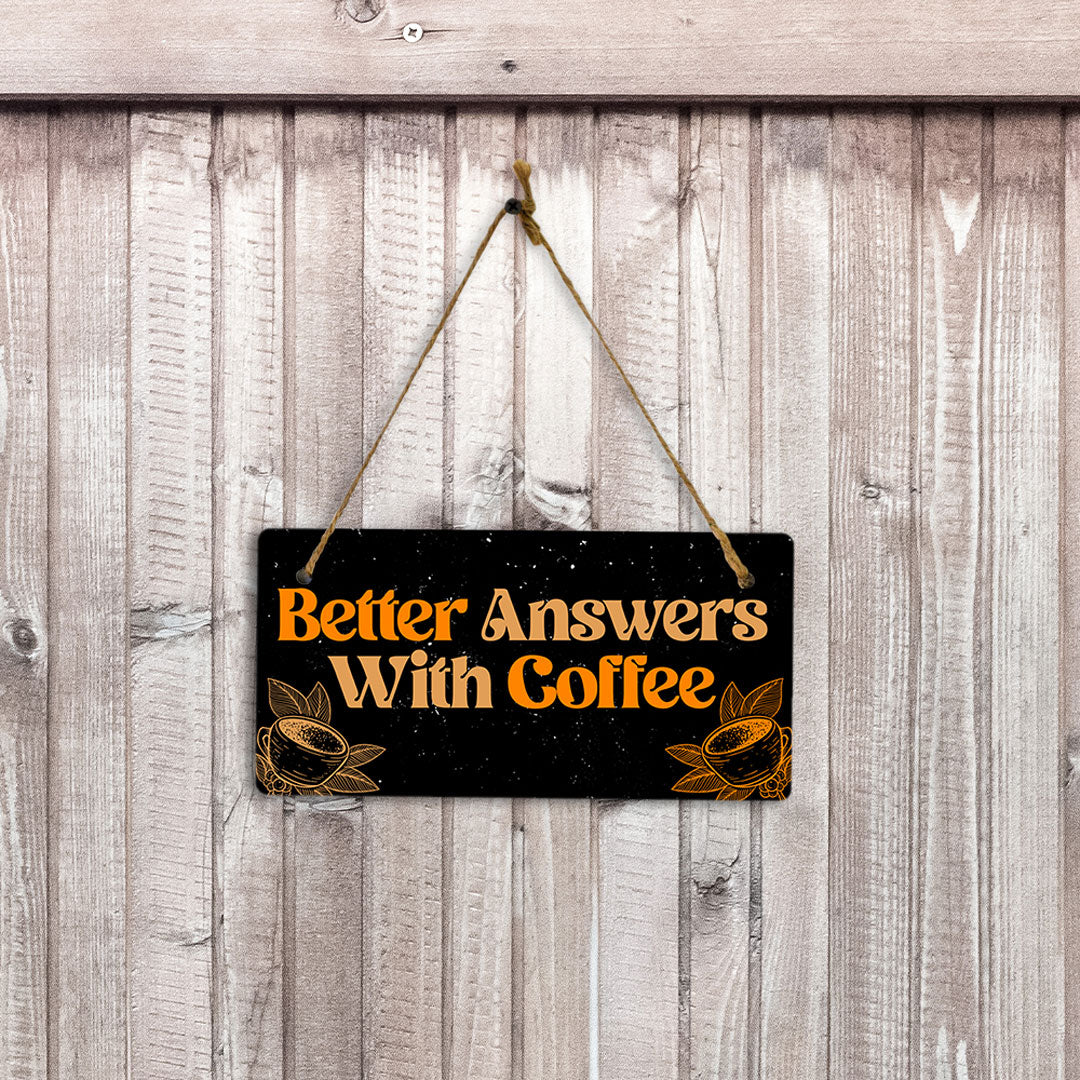 Better Answers With Coffee 5x10 Hanging Plus Wall or Door Sign | Home & Office Décor