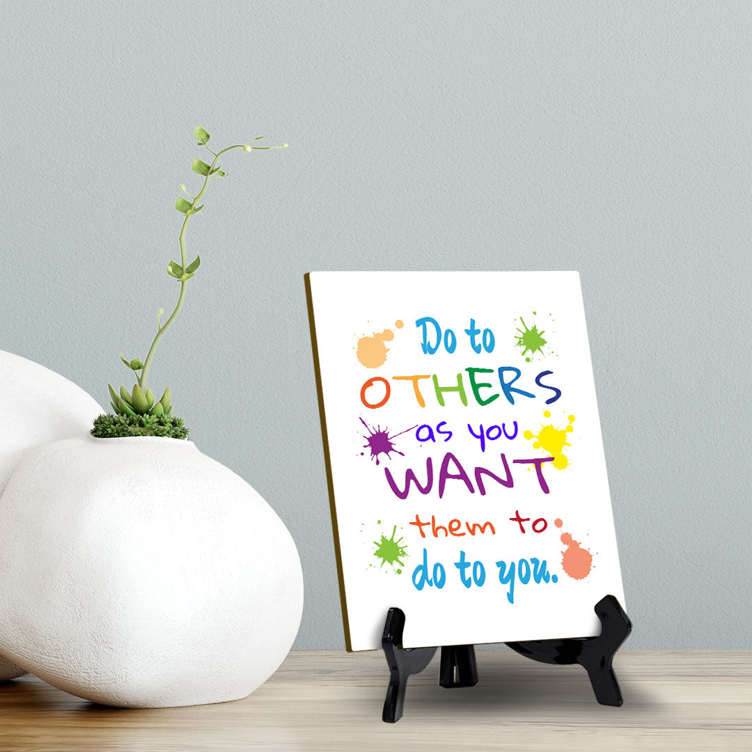 Do To Others As You Want Them To Do To You. Table Sign with Acrylic Stand (6x8“) | Classroom & Home Decor