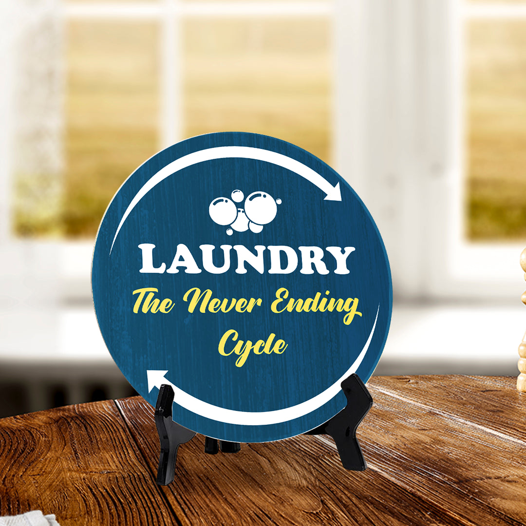 Laundry The Never Ending Cycle (5 x 5“) Circle Table Sign with Acrylic Stand | Funny Home Decor