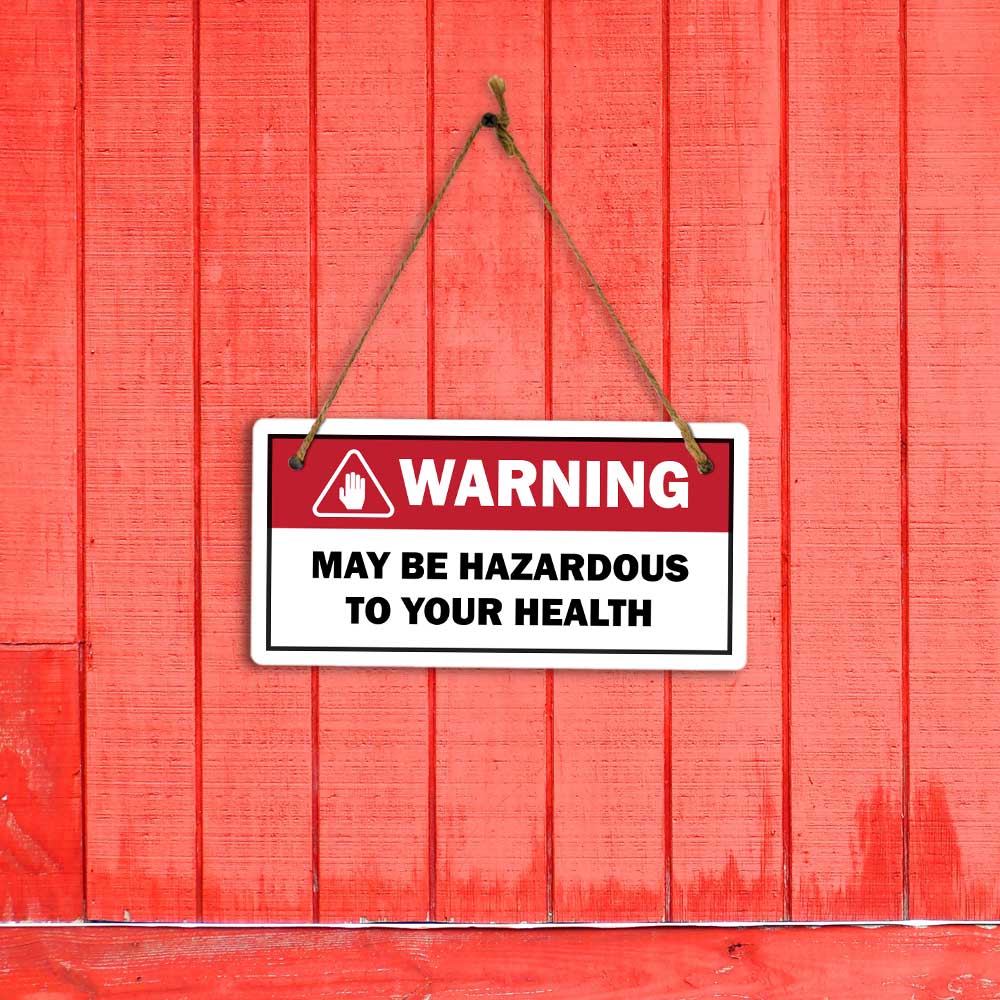 Warning May Be Hazardous To Your Health 5x10 Hanging Plus Wall or Door Sign | Funny Home Decor