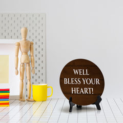 Well Bless Your Heart! Circle Table Sign with Acrylic Stand (5x5") | Funny Home Decor