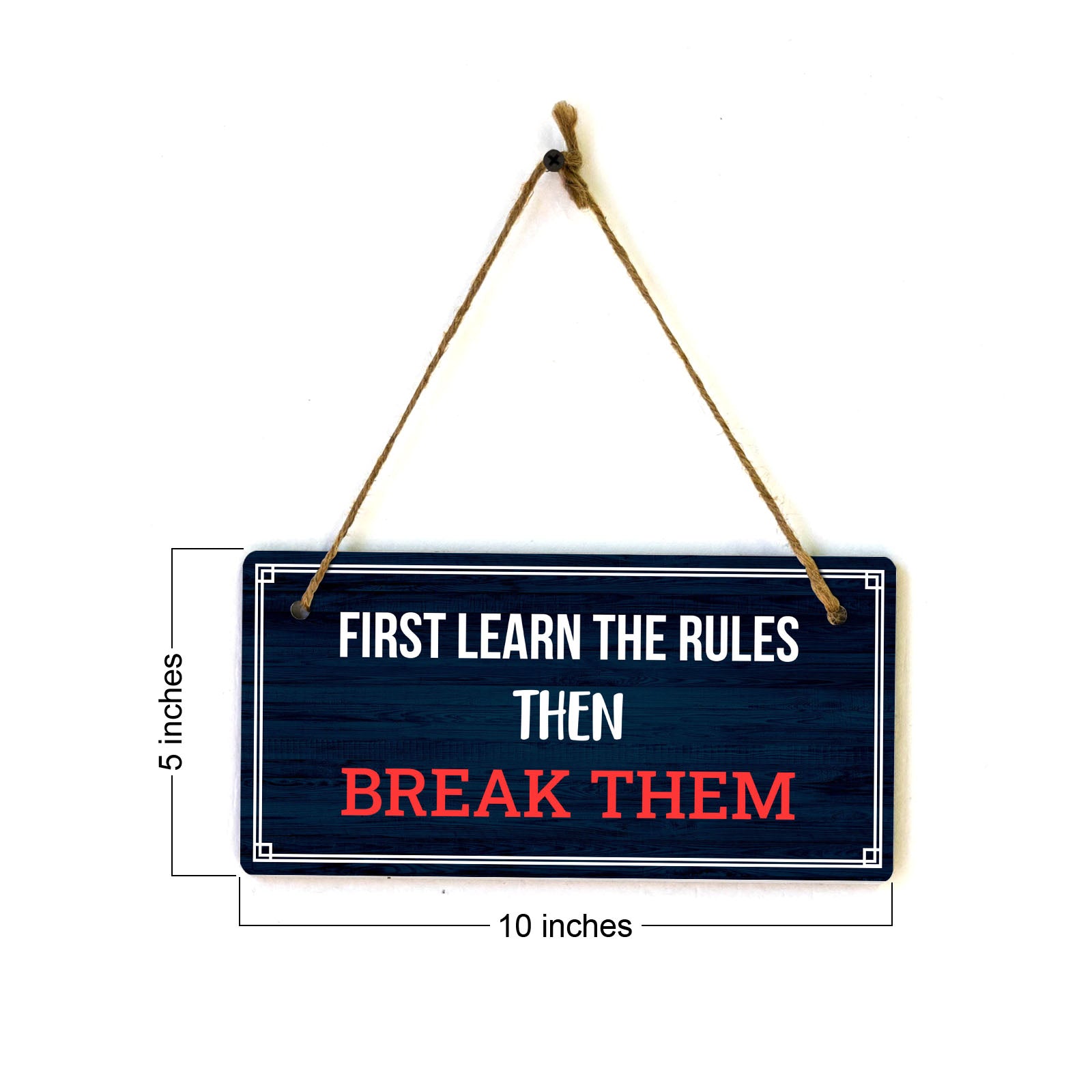 First Learn The Rules Then Break Them 5x10 Hanging Plus Wall or Door Sign | Home Décor