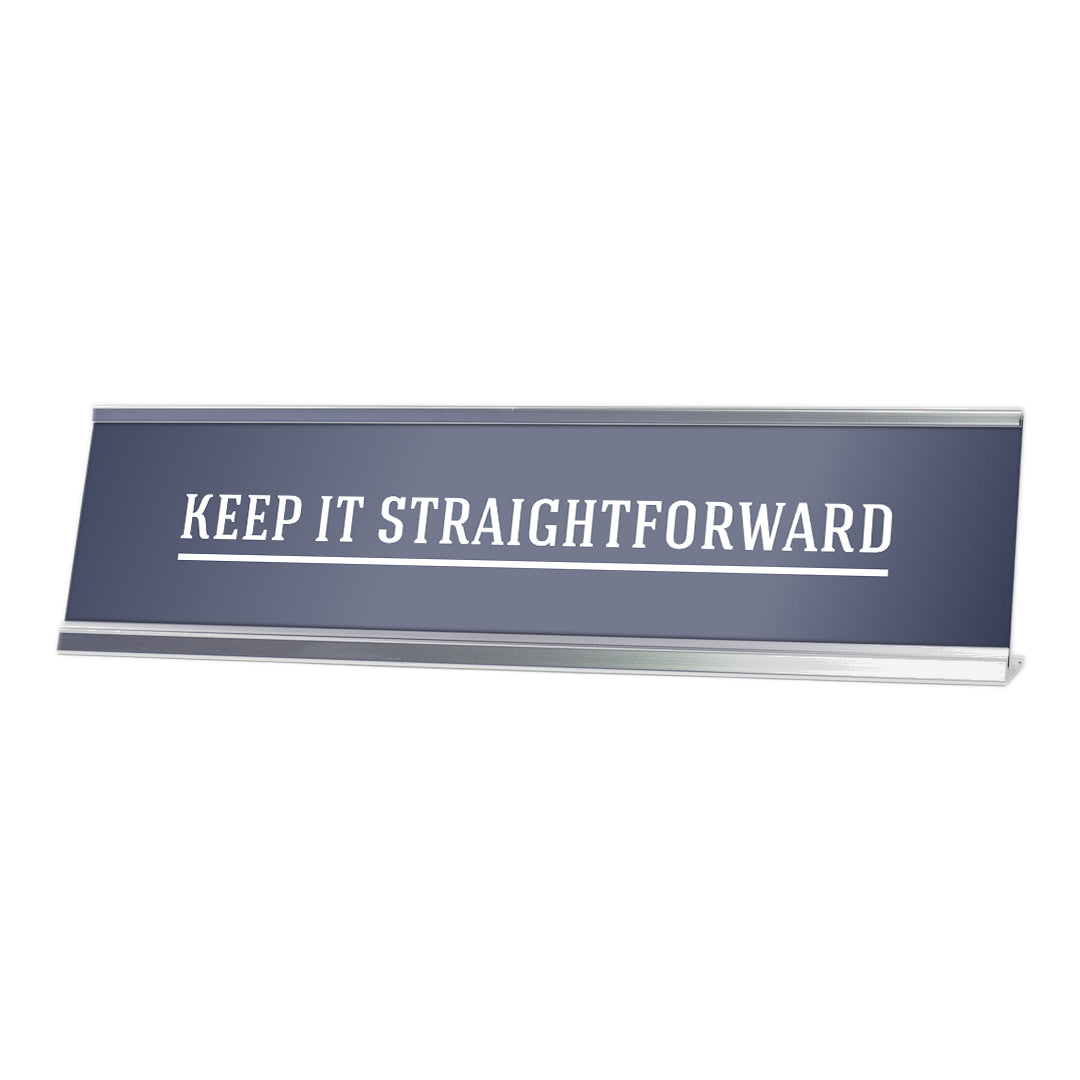 Keep it Straightforward, office Silver Frame, Desk sign (2x8”)