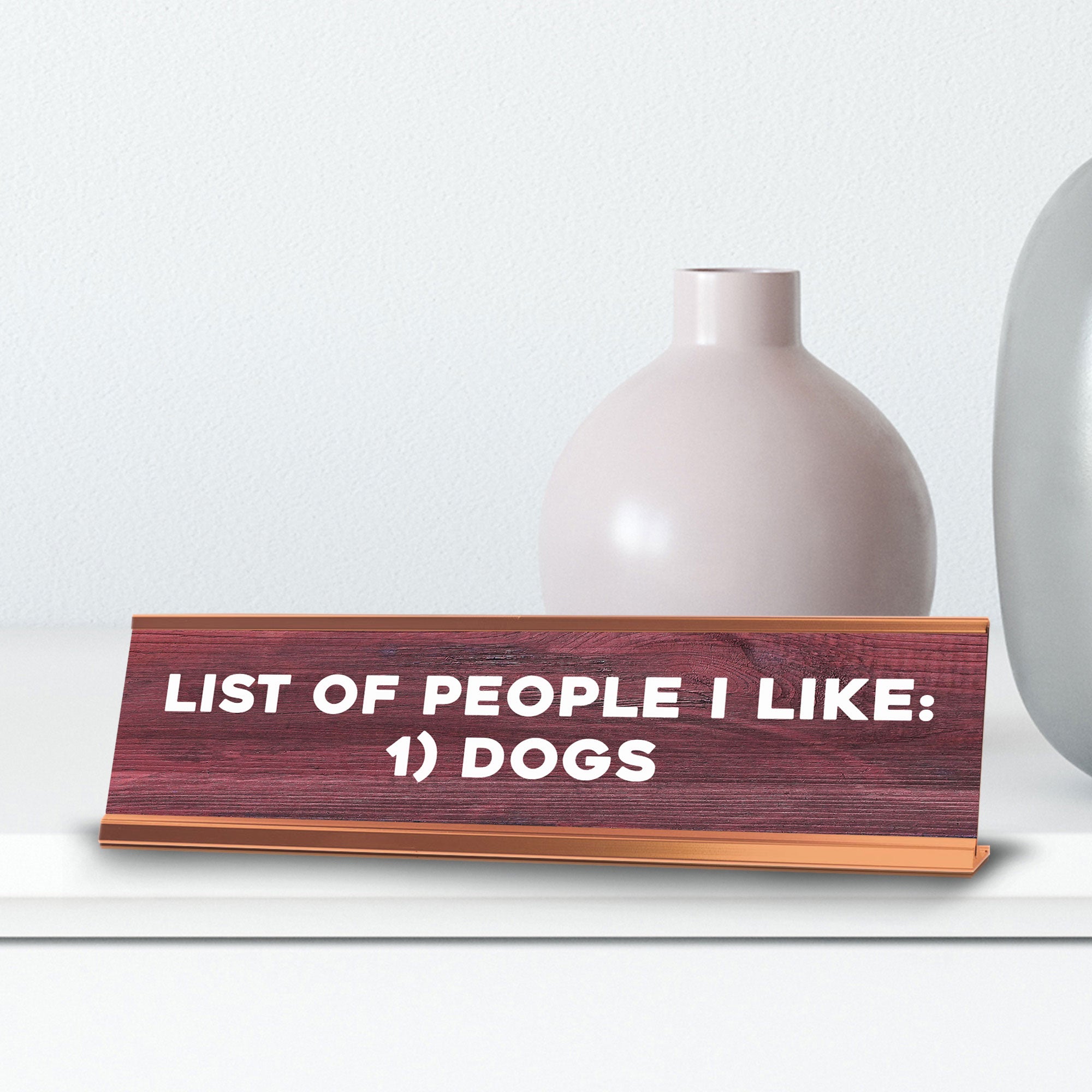 List Of People I Like: 1) Dogs Novelty Desk Sign (2x10") | Funny Office Decor