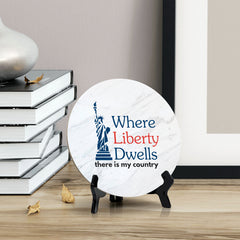 Where Liberty Dwells, There is My Country (5 x 5“) Circle Table Sign with Acrylic Stand | American Pride Decoration