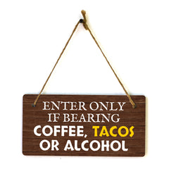 Enter Only If Bearing Coffee Tacos Or Alcohol 5x10 Hanging Plus Wall or Door Sign | Funny Home Decor