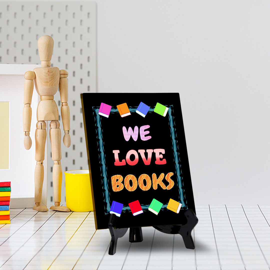 We Love Books Table Sign with Acrylic Stand (6x8“) | Classroom & Home Decor