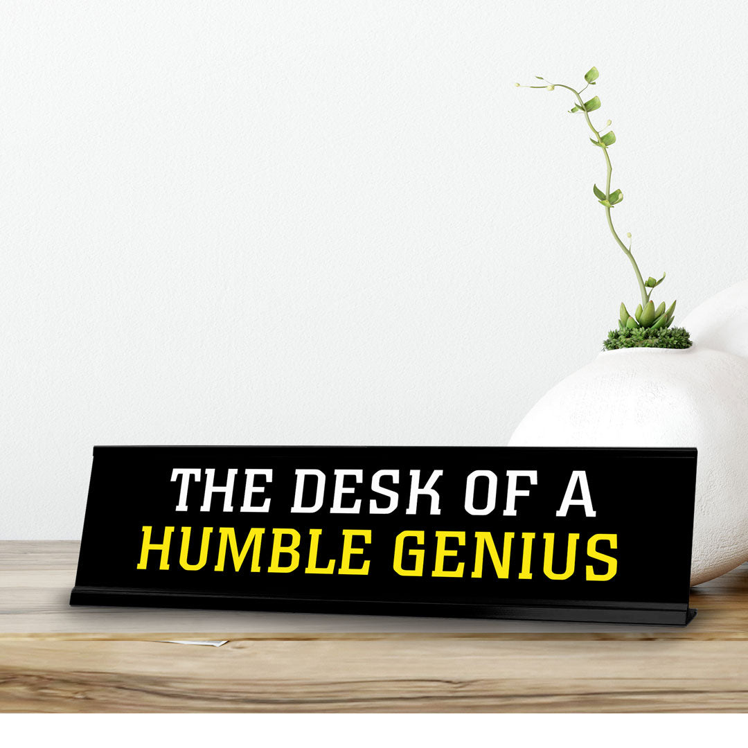 The Desk Of A Humble Genius Novelty Desk Sign (2x10") | Funny Office Decor