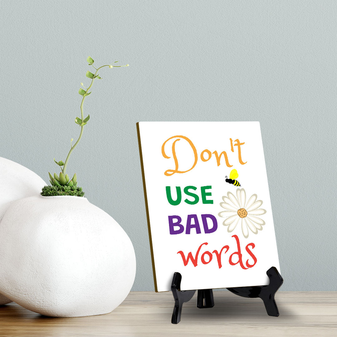 Don't Use Bad Words Table Sign with Acrylic Stand (6x8“) | Classroom & Home Decor