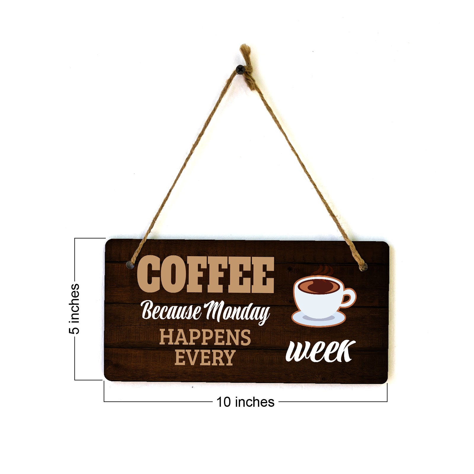 Coffee Because Monday Happens Every Week 5" x 10" Hanging Wall or Door Sign | Funny Coffee Home & Office Decor