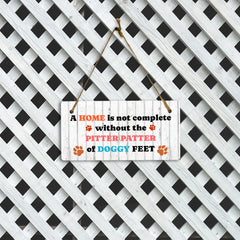 A Home Is Not Complete Without The Pitter Patter Of Doggy Feet 5x10 Hanging Plus Wall or Door Sign | Pet Friendly Family Home Decor