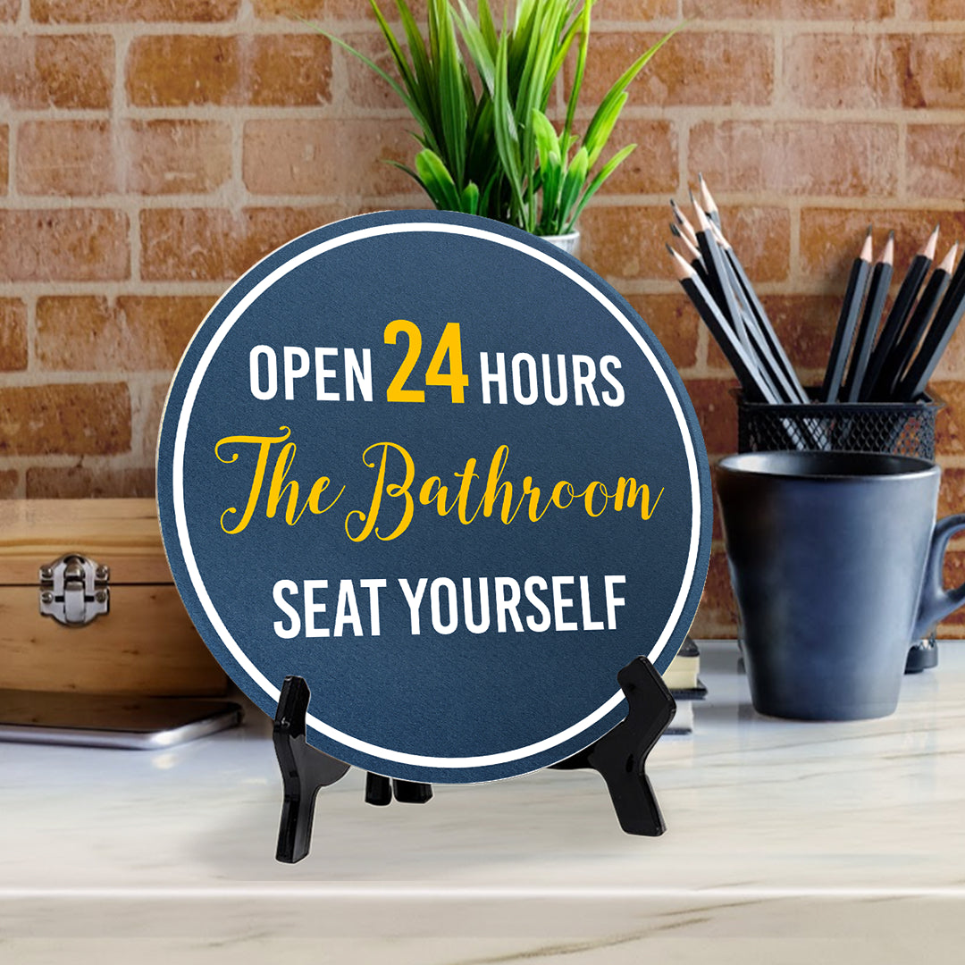 Open 24 Hours The Bathroom Seat Yourself (5 x 5“) Circle Table Sign with Acrylic Stand | Funny Home Decor