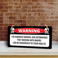 Warning The Surgeon General Has Determined That Messing With Bikers Can Be Dangerous To Your Health 5" x 10" Hanging Wall or Door Sign | Home Décor