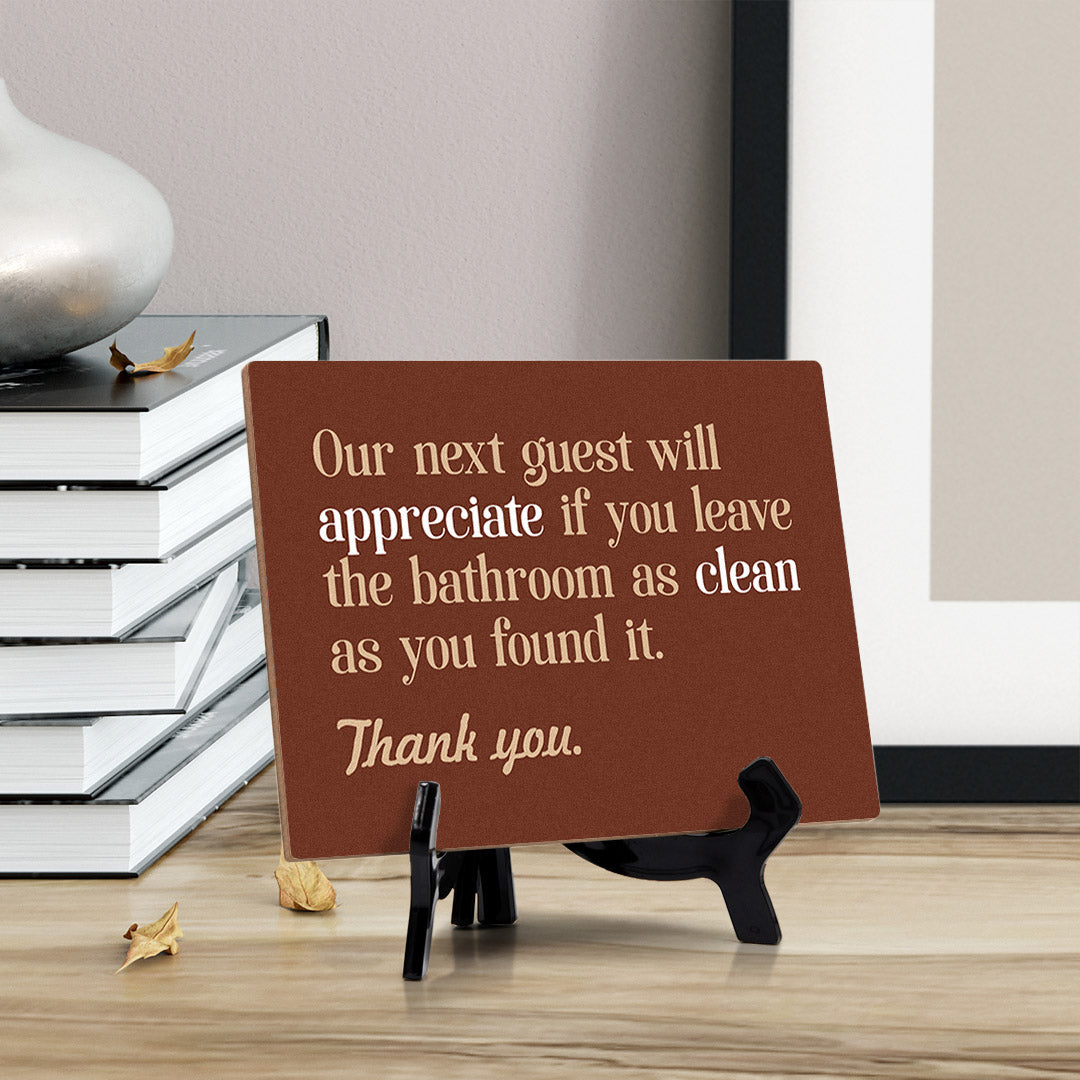 Signs ByLITA Our Next Guest Will Appreciate If You Leave The Bathroom As Clean As You Found It. Thank you Restaurant Etiquette Table Sign with Acrylic Stand (6x8“)