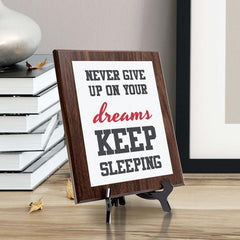 Never Give Up On Your Dreams Keep Sleeping Decorative Wall Plaque | Motivational Home Decor