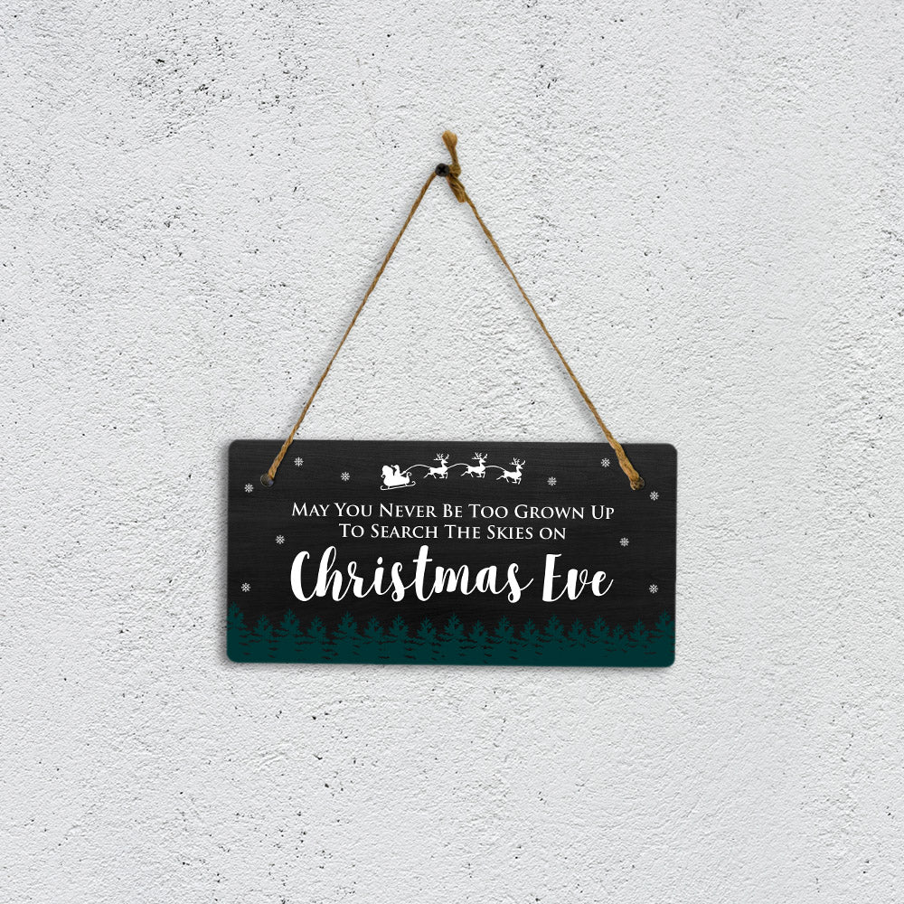 May You Never Be Too Grown Up To Search The Skies On Christmas Eve 5x10 Hanging Plus Wall or Door Sign | Christmas Home Decor