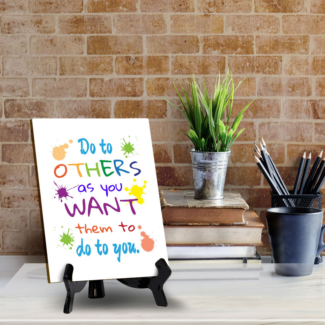 Do To Others As You Want Them To Do To You. Table Sign with Acrylic Stand (6x8“) | Classroom & Home Decor