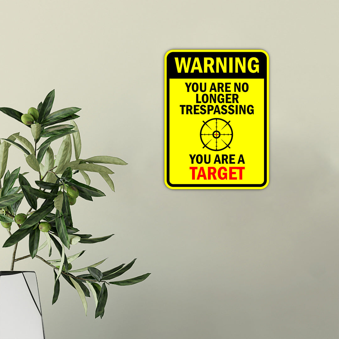 Portrait Round Plus Warning You Are No Longer Trespassing You Are A Target Door or Wall Sign | unny Warning Sign For Decoration