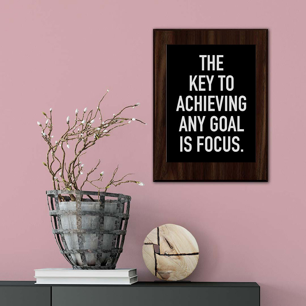 The Key To Achieving Any Goal Is Focus. Decorative Wall Plaque | Motivational Home Decor