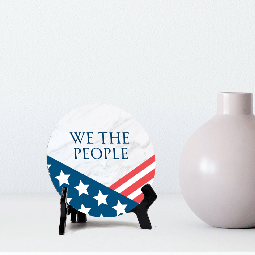 We The People (5 x 5“) Circle Table Sign with Acrylic Stand | American Pride Decoration