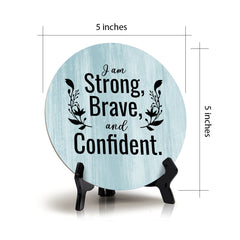 I Am Strong, Brave, And Confident Blue Wood Color Circle Table Sign (5" X 5")