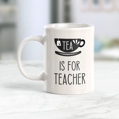 Tea Is For Teacher Coffee Mug