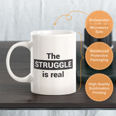 The Struggle Is Real Coffee Mug