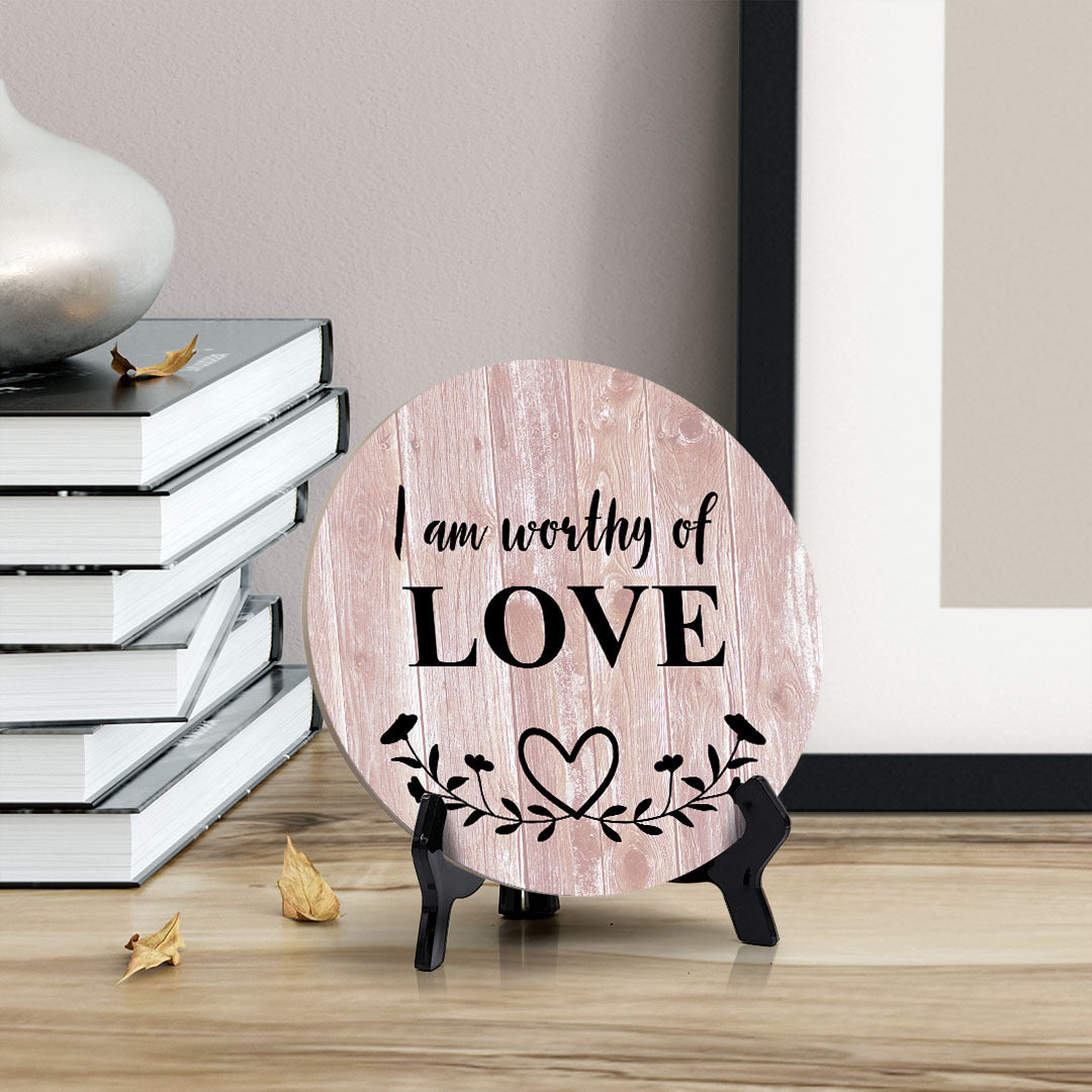 I Am Worthy Of Love Blush Wood Color Circle Table Sign (5" X 5")