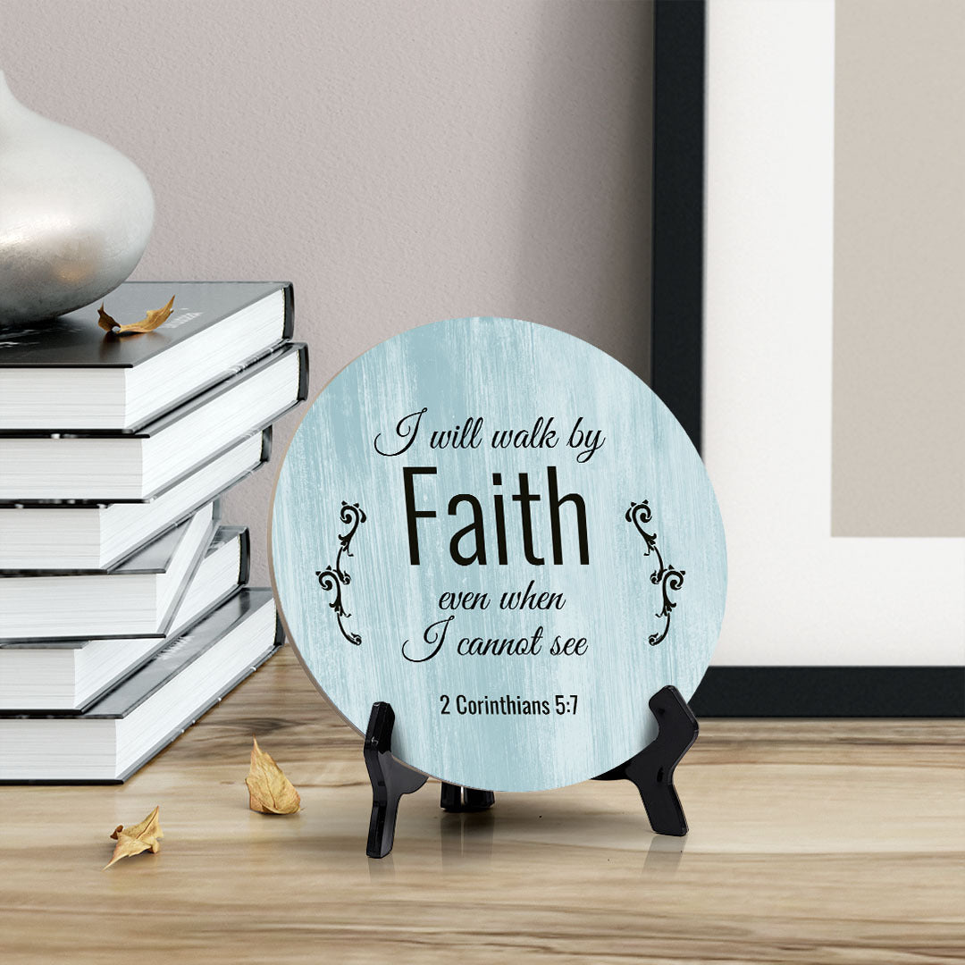 Round I Will Walk By Faith Even When I Can Not See 2 Corinthians 5:7 Blue Wood Color Circle Table Sign (5x5")