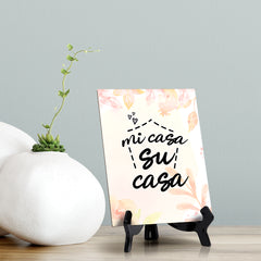 Mi Casa Su Casa Table or Counter Sign with Easel Stand, 6" x 8"