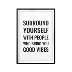 Surround Yourself With People Who Bring You Good Vibes UNFRAMED Print Décor Wall Art