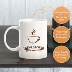 Fresh Brewed Coffee Served Daily Coffee Mug