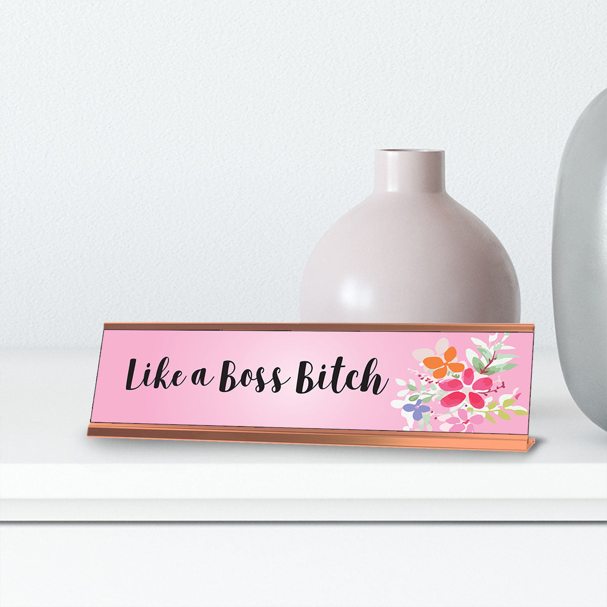 Like A Boss Bitch, Designer Series Desk Sign (2 x 8")