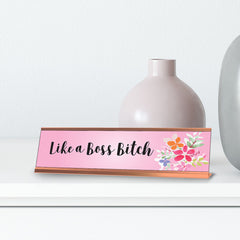 Like A Boss Bitch, Designer Series Desk Sign (2 x 8")