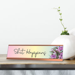 Shit Happens, Floral Designer Series Desk Sign, Novelty Nameplate (2 x 8")