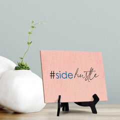 #sidehustle Table or Counter Sign with Easel Stand, 6" x 8"