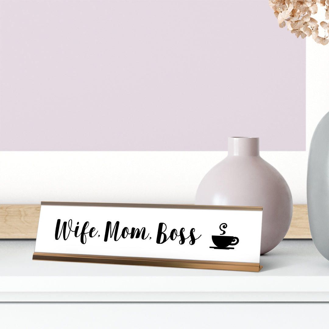 Wife, Mom, Boss Desk Sign, novelty nameplate (2 x 8")